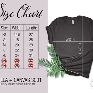 May include: Size chart for a unisex jersey short sleeve tee, showing measurements in inches for width and length for sizes XS, S, M, L, XL, 2XL, and 3XL. The chart is next to a gray t-shirt with the words "WIDTH" and "LENGTH" written on it.