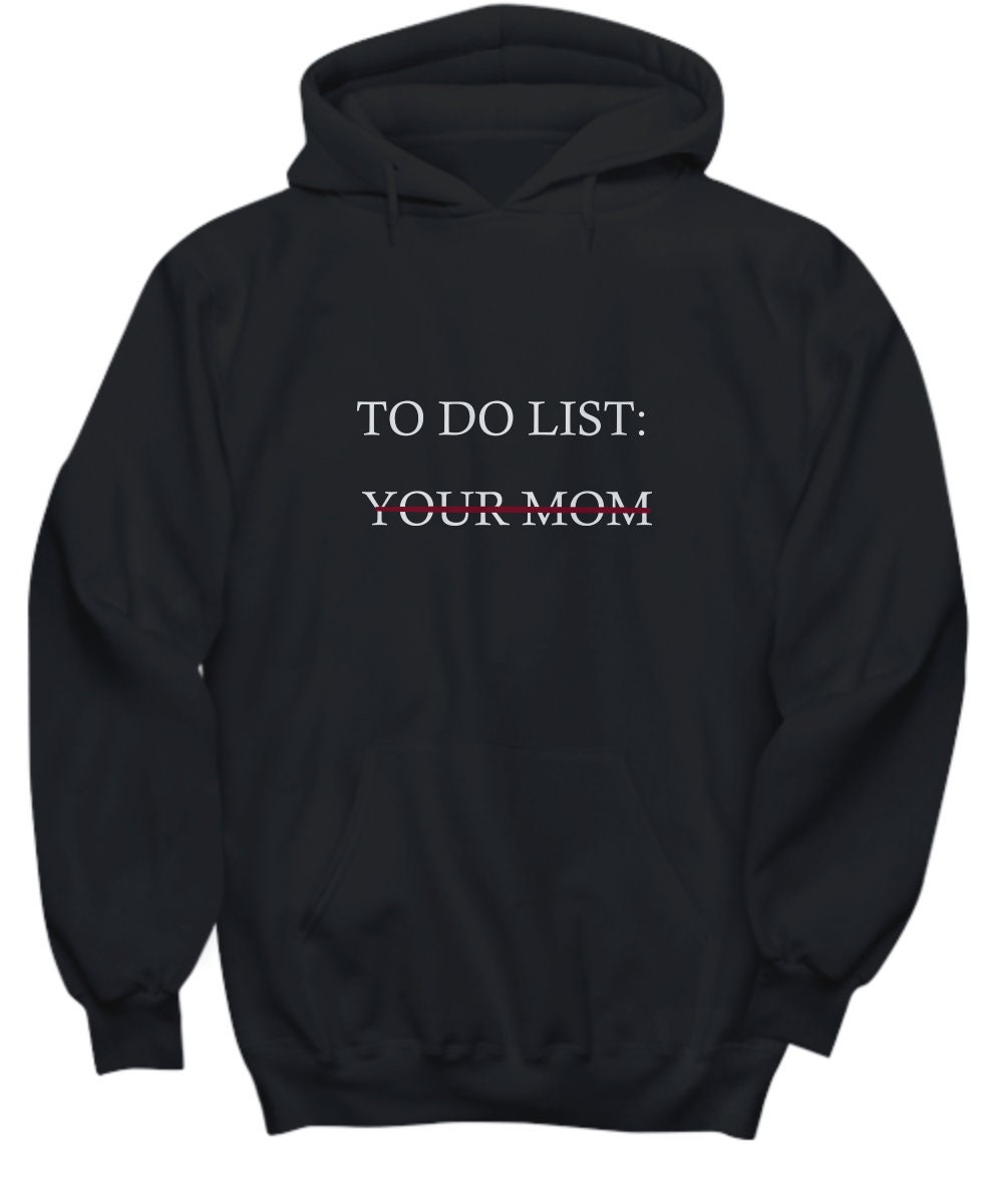 Gift For Her Funny To do List Sweatshirt To Do List Your Mom Sweatshirt Sarcasm Sweater Gift For Him Sarcastic Sweatshirt