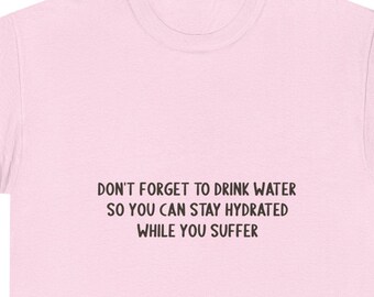 Don't Forget to Drink Water | Funny Hydration Reminder Tee | Unisex Cotton T-Shirt