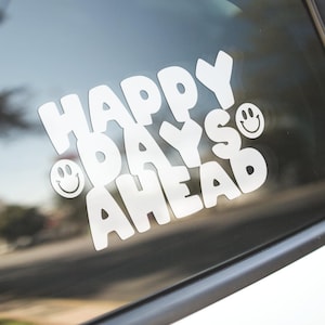 Happy Days Ahead Vinyl Decal, Happy Sticker, Smiley Face, Smiley Face Vinyl Decal, Happy Days