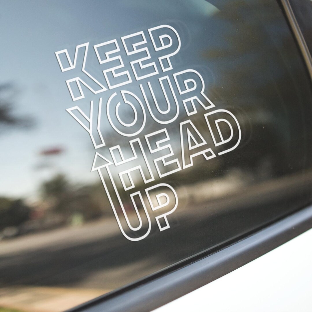 Keep Your Head up Vinyl Decal, Motivational Quote Decal, Inspirational ...