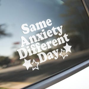 Same Anxiety Different Day Vinyl Decal, Anxiety Awareness Sticker