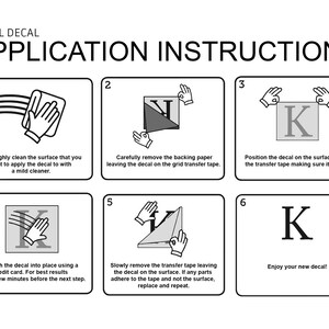 May include: A six-step guide for applying a vinyl decal. The steps are illustrated with black and white drawings. The instructions include cleaning the surface, removing the backing paper, positioning the decal, smoothing the decal, removing the transfer tape, and enjoying the new decal.