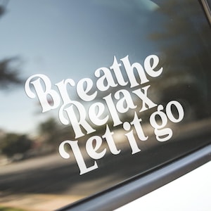Breathe, Relax, Let It Go Vinyl Decal