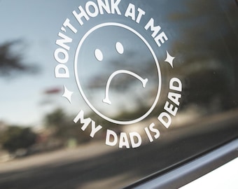 Funny "Don't Honk...Dad is Dead" Vinyl Car Decal - Morbid Humor