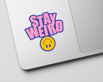 Stay Weird Sticker: Weatherproof Vinyl Decal