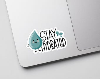 Stay Hydrated Sticker Water Drop | Funny Reminder