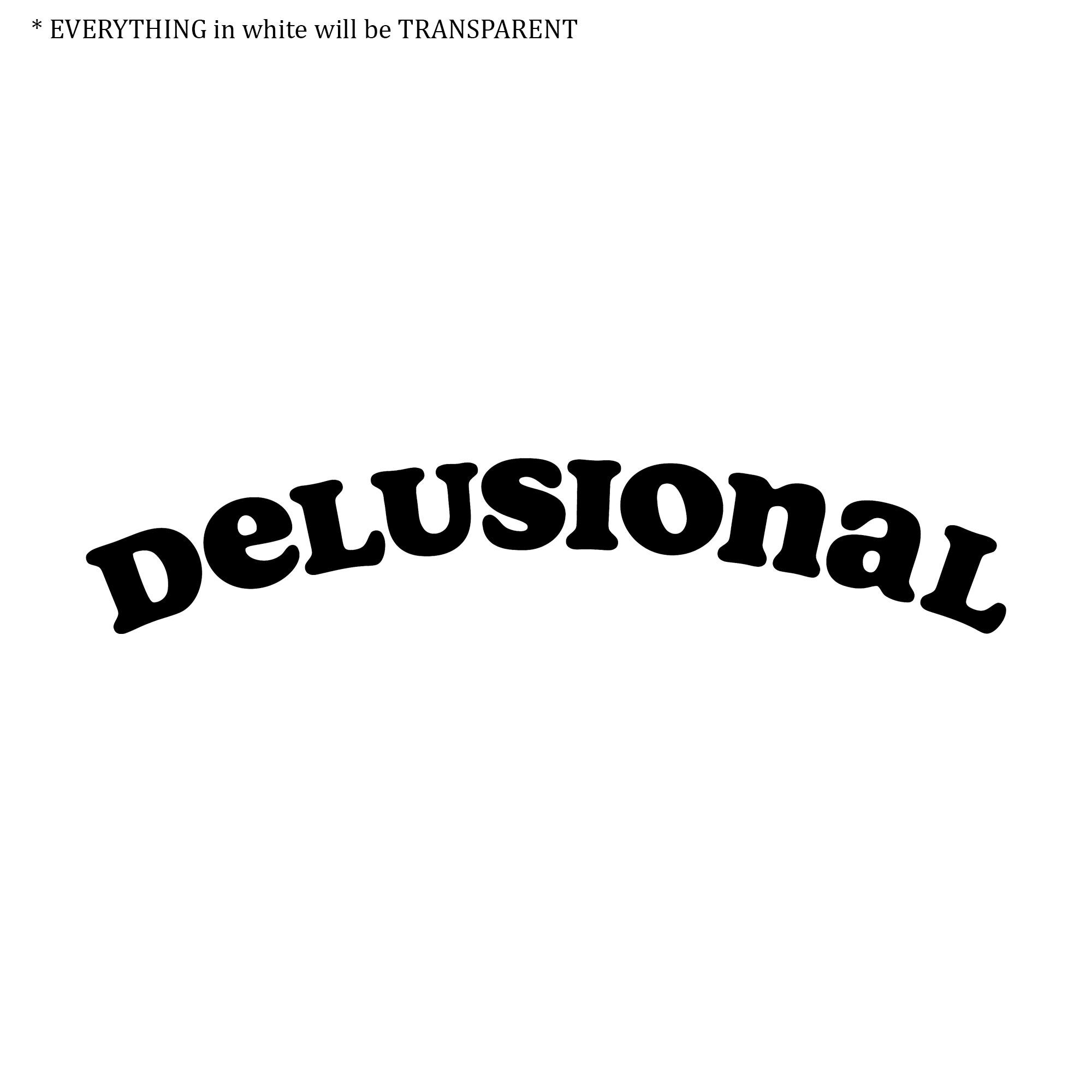 Delusion Graphics Sticker Delusional Vinyl Decal: Funny Text Sticker - Etsy