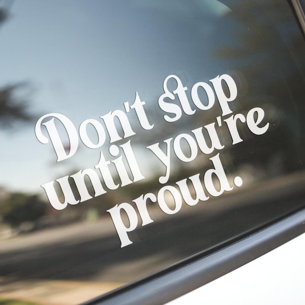 Motivational Quote Vinyl Decal: Don't Stop Until You're Proud