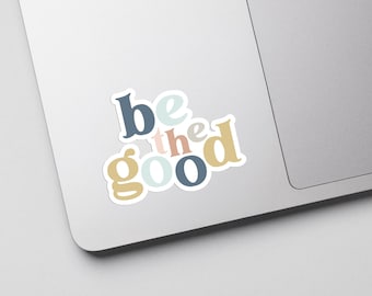 Be The Good Sticker - Waterproof