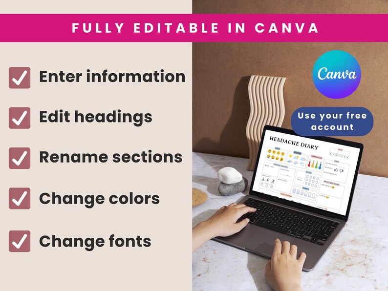 May include: A laptop displaying a "Headache Diary" template, with the Canva logo and text "Use your free account." Text on the left indicates the template is fully editable, allowing users to enter information, edit headings, rename sections, change colors, and change fonts.