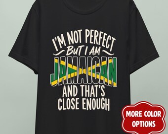 Im Not Perfect But I Am Jamaican Tee, Jamaican Pride Gift T-Shirt