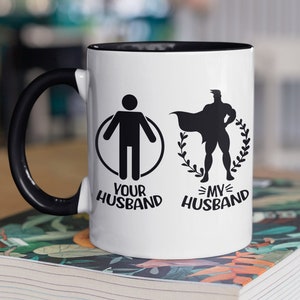 Your Husband My Husband Mug, Superhusband Mug, Wife Gift, Gift for Her, Loving Gift, Love Mug, Funny Husband Mug, Super Husband Cup