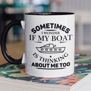 Sometimes I Wonder if My Boat Is Thinking About Me Too Mug | Funny Boating Coffee Cup, Boating Humor, Gifts for Boat Lovers, Boat Present