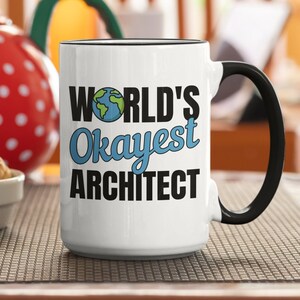 Architect Gifts, Architect Mug, World&#39;s Okayest Architect, Architect Gag Gift, Funny Architect Coffee Cup, Architect Christmas Gift