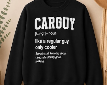 Funny Carguy Definition Sweatshirt, Car Guy Gift Sweater for Auto Mechanic
