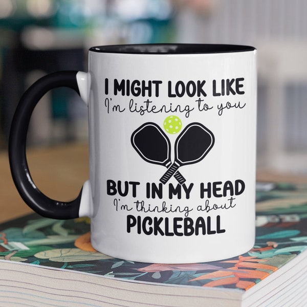 Pickleball Mug, I Might Look Like I'm Listening to You but in My Head I'm Thinking About Pickleball, Pickleball Player, Pickleball Gifts