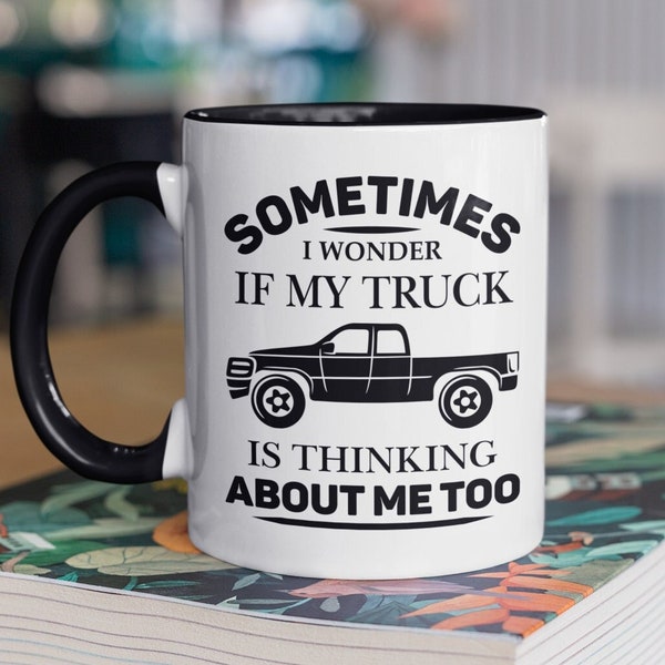 Truck mug, Truck Lover Gift, Funny Truck Cup, Sometimes I Wonder if my Truck is Thinking About me too, Trucker Gift, Truck Joke