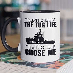 Tug Boat Mug, Towboater Gifts, I Didn&#39;t Choose the Tug Life, The Tug Life Chose Me, Tow Boater Coffee Cup, Tugboat Gifts, Tug Boater Present