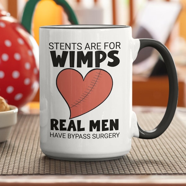 Bypass Surgery Mug, Stents Are For Wimps Real Men Have Bypass Surgery,  Open Heart Surgery Gifts, Get Well Soon, Funny Coffee Cup, Pacemaker