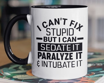 Paramedic Mug, Funny Paramedic Gifts, I Can&#39;t Fix Stupid but I can Sedate it Paralyze it and Intubate it, Paramedic Coffee Cup, Nurse Humor