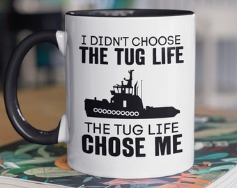 Tug Boat Mug, Towboater Gifts, I Didn't Choose the Tug Life, The Tug Life Chose Me, Tow Boater Coffee Cup, Tugboat Gifts, Tug Boater Present
