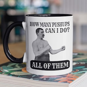 Manly Gifts, Manly Coffee Mug, Guy Gifts, Overly Manly Man Mug, How Many Pushups Can I Do, All of Them, Funny Manly Gift, Buff Guy Gift