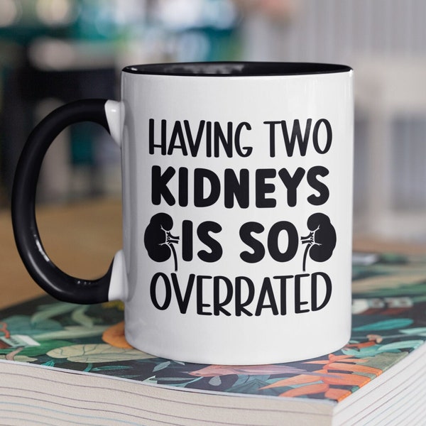 Kidney Surgery Mug, Kidney Removal Surgery Gift, Nephrectomy Gift, Having Two Kidneys is So Overrated, Recovery Get Well Soon Gift