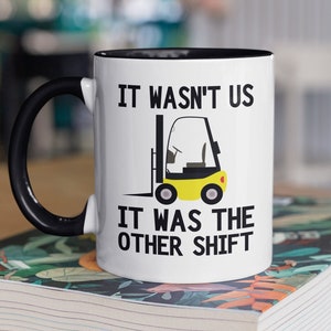 Forklift Operator Gifts, it wasn&#39;t us it was the other shift, Funny Forklift Driver Mug, Forklift Coffee Cup, Forklift Operator Mug