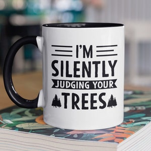 Arborist Gifts, Arboriculturist Mug, I&#39;m Silently Judging Your Trees, Funny Landscaper Mug, Landscaping Humor, Horticulturist Coffee Cup