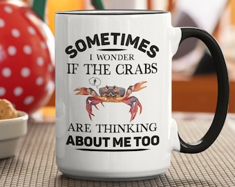 Crabbing Gifts, Crab Fishing Mug, Crab Lover Gift, Funny Crab Catching Coffee Cup, Sometimes I Wonder if the Crabs are Thinking About Me Too