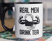 Man Tea Mug, Real Men Drink Tea Mug, Dad Tea Mug, Tea Drinking Mug, Tea  Obsessed Mug, Tea Lover Cup, Guy Tea Cup, Funny Tea Cup 