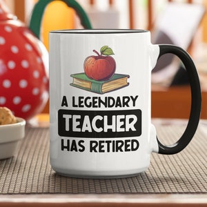 Teacher Retirement Gifts, Retired Teacher Mug, A Legendary Teacher Has Retired, Retired Teacher Coffee Cup, Funny Retirement Party Gifts