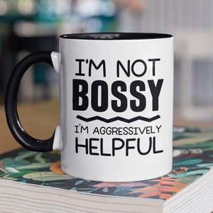 I&#39;m Not Bossy I&#39;m Aggressively Helpful, Boss Coffee Mug, Sassy Sarcastic, Gift for Boss, Funny Boss Cup, Boss Gift Ideas, Boss Appreciation