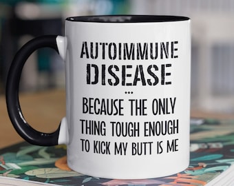 Tasse de maladie auto-immune, cadeaux d'auto-immunité, tasse de café drôle de trouble auto-immun, parce que le seul assez dur pour me botter les fesses, c'est moi