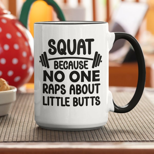 Squat Mug, Funny Squatting Gifts, Squat Because No One Raps About Little Butts, Powerlifting Coffee Cup, Lifting Mug, Funny Workout