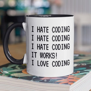 Funny Coding Gift, Coder Mug, Coding Mug, I Hate Coding It Works I Love Coding, Computer Programmer Mug, Computer Nerd Gifts, Coder Gifts