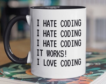 Funny Coding Gift, Coder Mug, Coding Mug, I Hate Coding It Works I Love Coding, Computer Programmer Mug, Computer Nerd Gifts, Coder Gifts