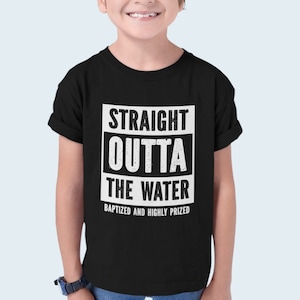 Kids Baptism Shirt, Straight Outta the Water T shirt, Baptized and Highly Prized, Youth Baptism Tshirt, Baptized Shirt for Children Teenager