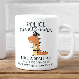Funny Police Mug, Police Officer Gifts, Police Officesaurus Mug, Like A Regulary Police Officer but More Rawrsome, Dinosaur Police Mug