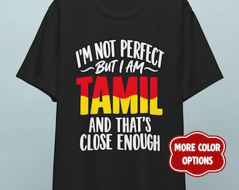 I'm Not Perfect But I Am Tamil T-Shirt, Tamil Pride Gift Tee