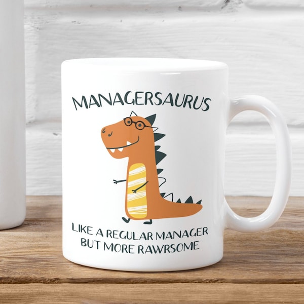 Manager Mug, Funny Manager Gift, Dinosaur Manager Cup, Managersaurus Like a Regular Manager but More Rawrsome Awesome, Manager Present