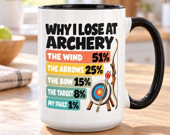 Funny Archery Mug, Why I Lose Bow and Arrow Coffee Cup, Archer Birthday Gift