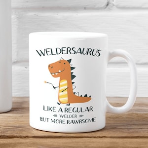 Funny Welder Gifts, Welder Mug, Funny Dinosaur Cup, Like a Regular Welder but More Awesome, Welding Coffee Cup, Welder Coffee Cup