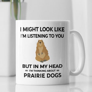 Prairie Dog Gift, Prairie Dog Mug, in My Head I'm Thinking About Prairie Dogs, Gopher Lover Coffee Cup, Prairie Dog Owner, Cute Prairie Dog