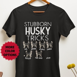 シベリアン ハスキー シャツ、ハスキー ギフト、頑固なハスキーのトリック T シャツ、面白い犬好きの T シャツ、かわいいハスキーのグラフィック トップ、ペットの飼い主へのギフト、動物好き