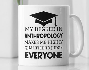 Taza de antropología, regalos de antropología, mi título en antropología me hace altamente calificado para juzgar a todos, regalo de posgrado en antropología