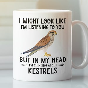Kestrel Mug, Kestrel Gifts, Common Kestrel Bird Lover Cup, I Might Look Like I&#39;m Listening in my Head I&#39;m Thinking about American Kestrels