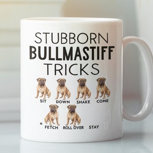 Stubborn Bullmastiff Tricks Mug, Funny Bullmastiff Gifts, Pet Bull Mastiff Lover Coffee Cup, Birthday Present for Mastiff Owner Enthusiast