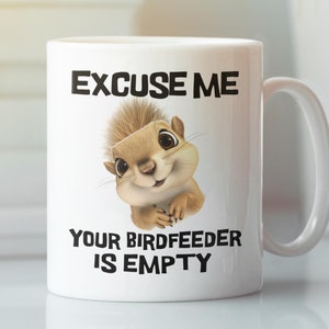 Taza divertida de ardilla, disculpe, su comedero para pájaros está vacío, regalos de memes de ardillas, taza de café divertida para amantes de las ardillas, taza linda de ardilla